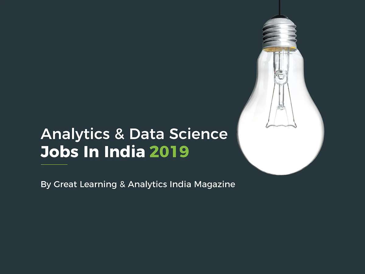 Study: Analytics And Data Science Jobs In India 2019 – By Great Learning & AIM